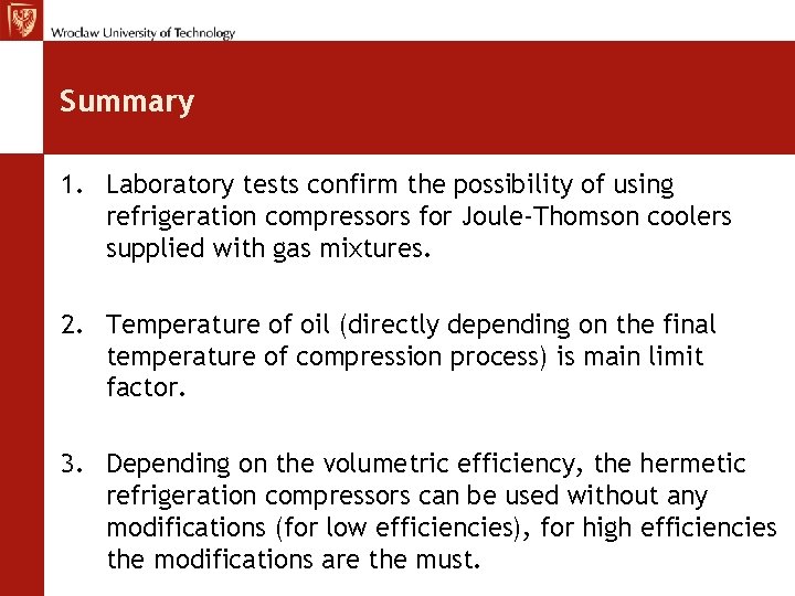 Summary 1. Laboratory tests confirm the possibility of using refrigeration compressors for Joule-Thomson coolers