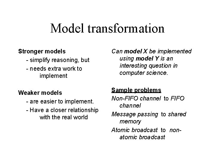 Model transformation Stronger models - simplify reasoning, but - needs extra work to implement