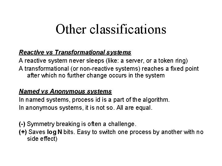 Other classifications Reactive vs Transformational systems A reactive system never sleeps (like: a server,