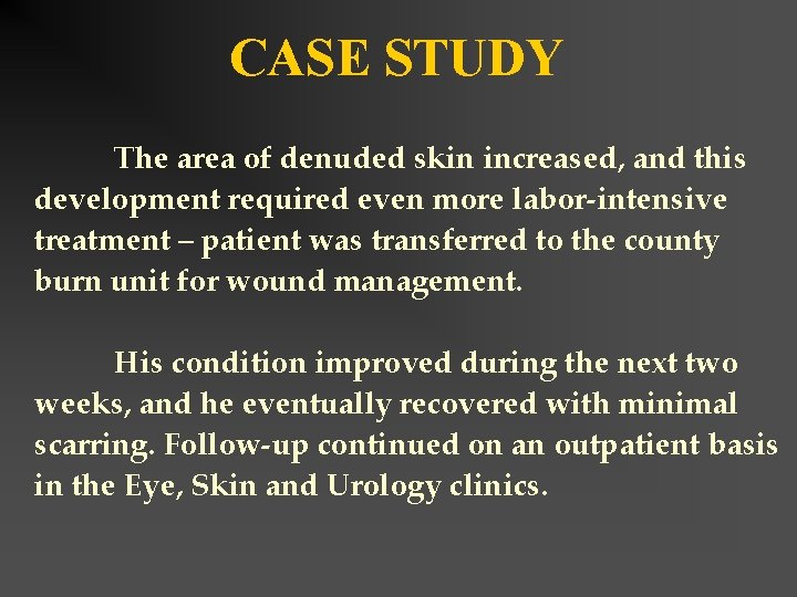 CASE STUDY The area of denuded skin increased, and this development required even more