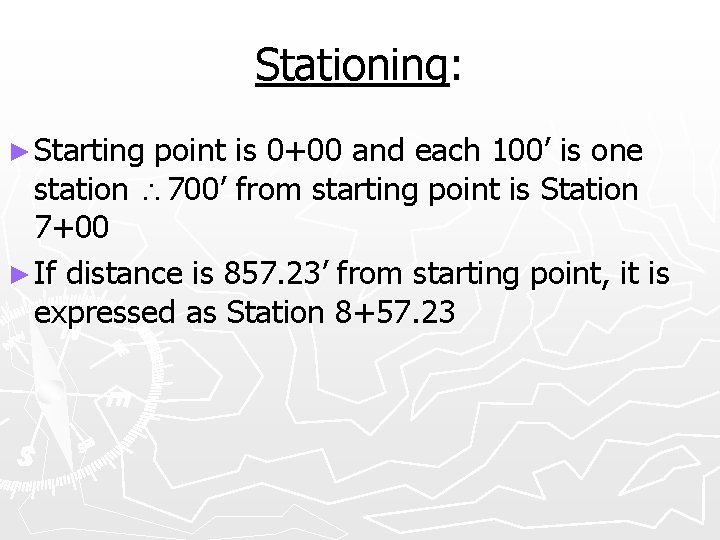 Stationing: ► Starting point is 0+00 and each 100’ is one station 700’ from