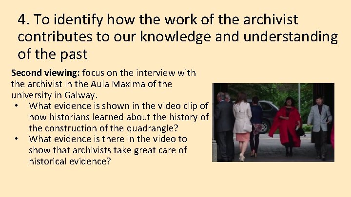 4. To identify how the work of the archivist contributes to our knowledge and