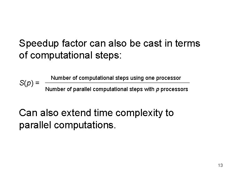 Speedup factor can also be cast in terms of computational steps: S(p) = Number