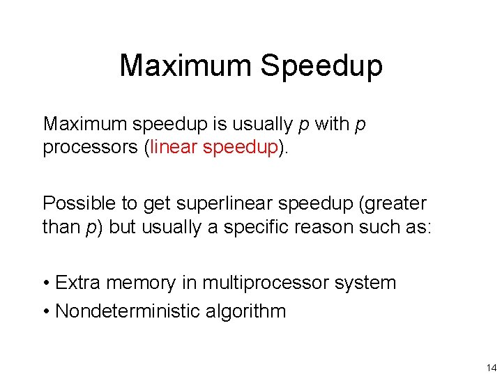 Maximum Speedup Maximum speedup is usually p with p processors (linear speedup). Possible to