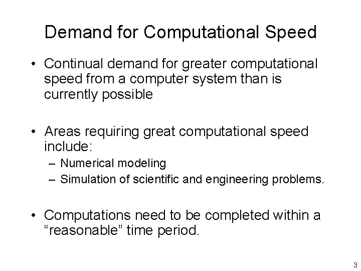 Demand for Computational Speed • Continual demand for greater computational speed from a computer