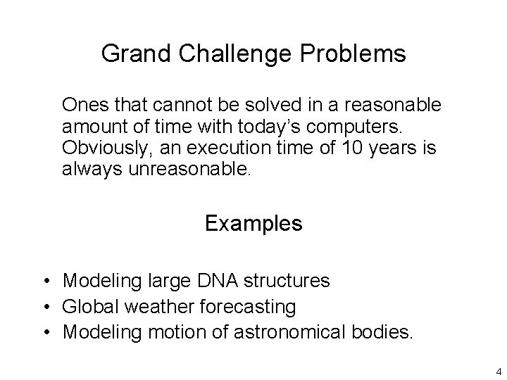 Grand Challenge Problems Ones that cannot be solved in a reasonable amount of time