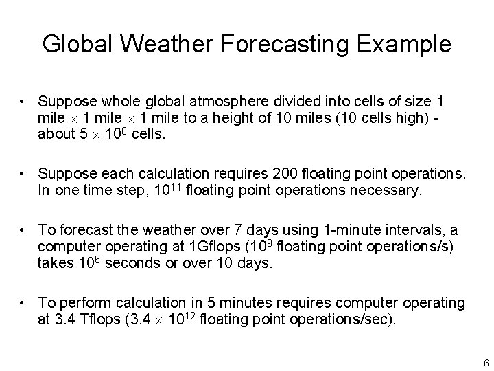 Global Weather Forecasting Example • Suppose whole global atmosphere divided into cells of size