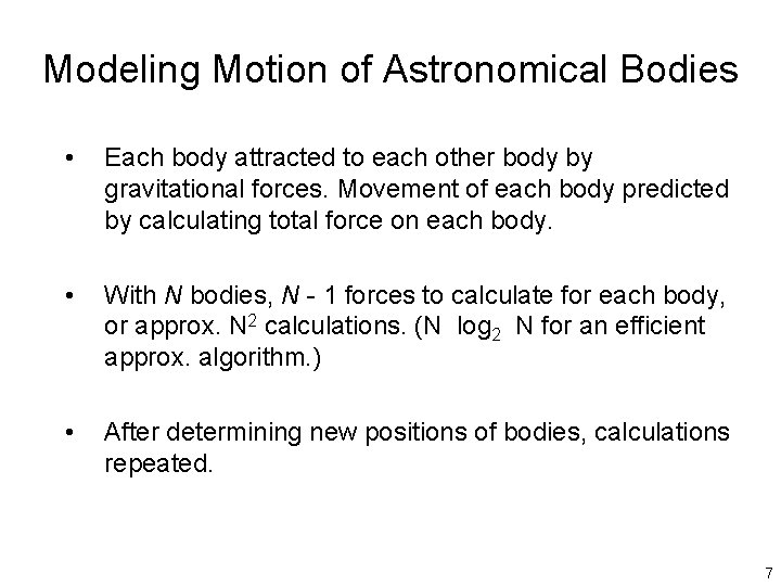 Modeling Motion of Astronomical Bodies • Each body attracted to each other body by