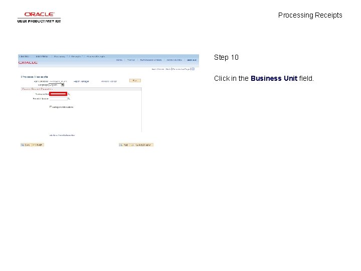 Processing Receipts Step 10 Click in the Business Unit field. 