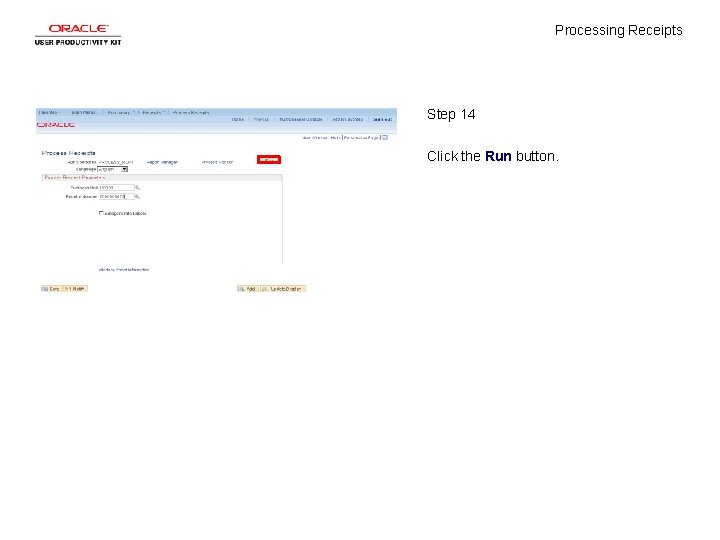 Processing Receipts Step 14 Click the Run button. 