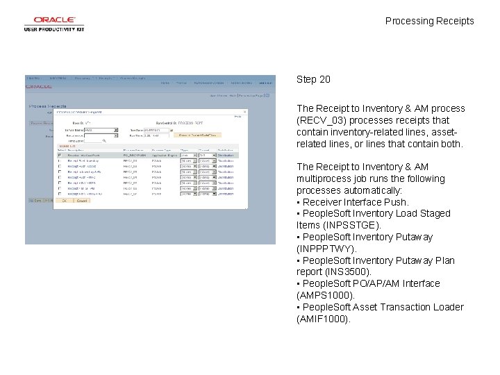 Processing Receipts Step 20 The Receipt to Inventory & AM process (RECV_03) processes receipts