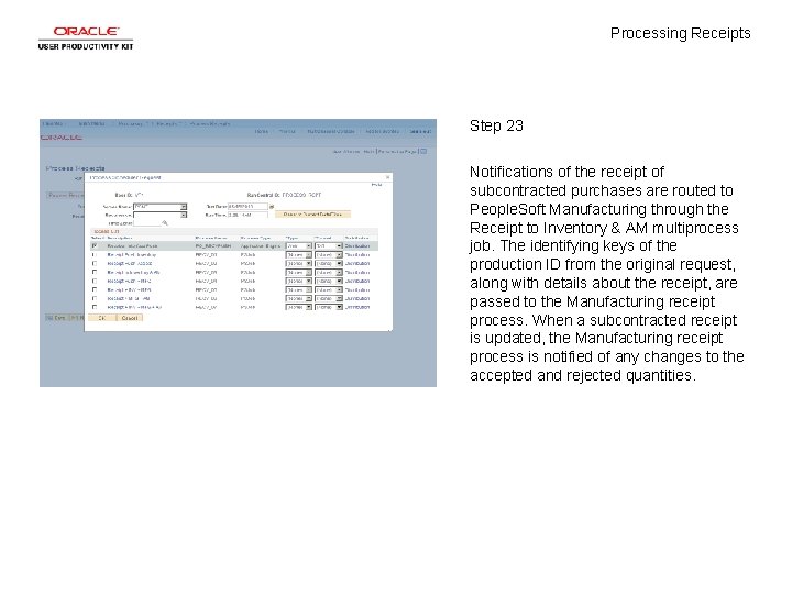 Processing Receipts Step 23 Notifications of the receipt of subcontracted purchases are routed to