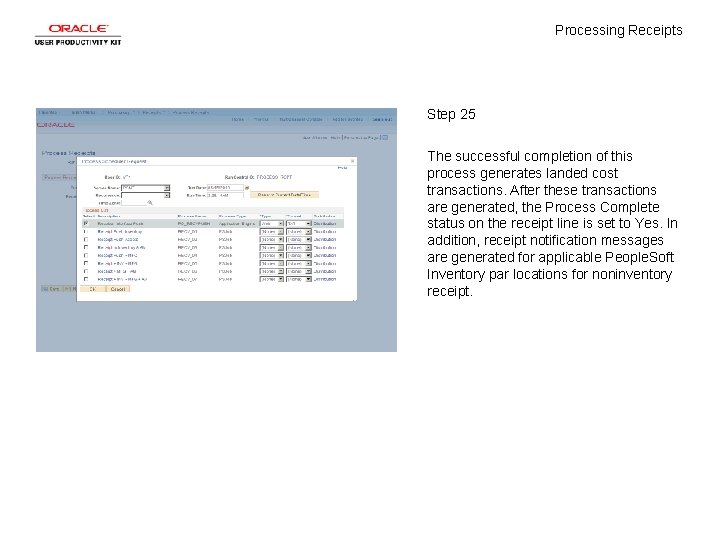 Processing Receipts Step 25 The successful completion of this process generates landed cost transactions.