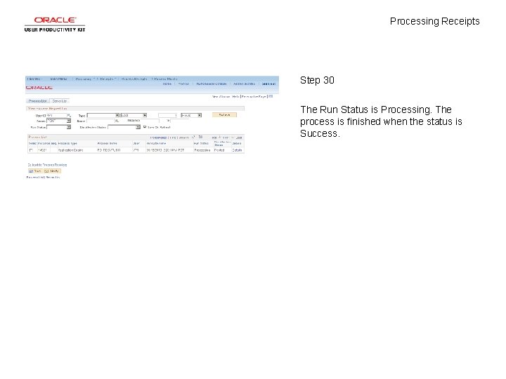 Processing Receipts Step 30 The Run Status is Processing. The process is finished when