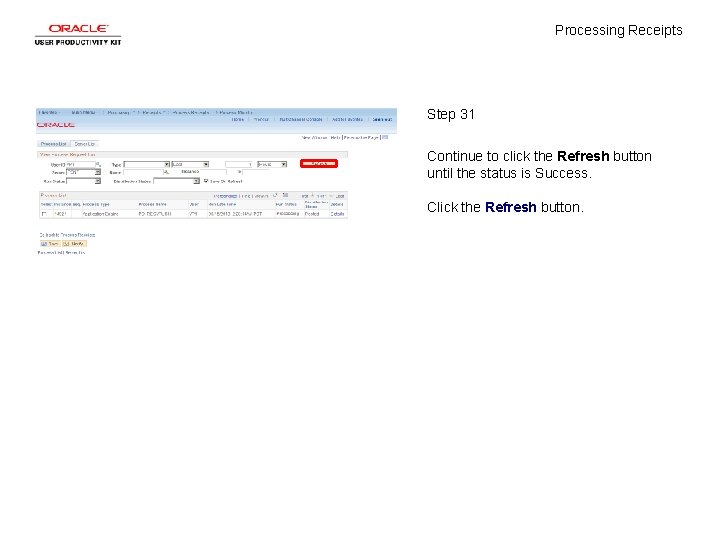 Processing Receipts Step 31 Continue to click the Refresh button until the status is