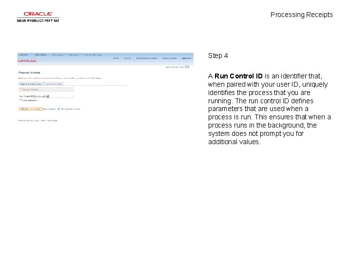 Processing Receipts Step 4 A Run Control ID is an identifier that, when paired