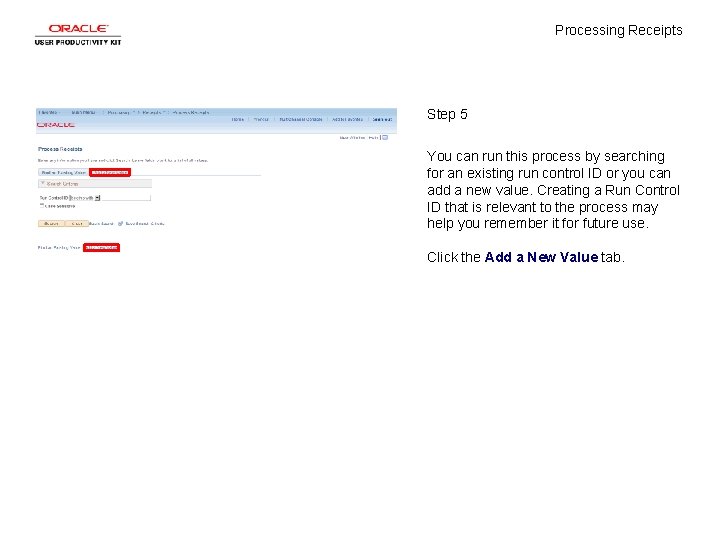 Processing Receipts Step 5 You can run this process by searching for an existing