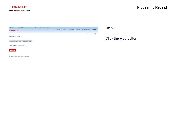 Processing Receipts Step 7 Click the Add button. 