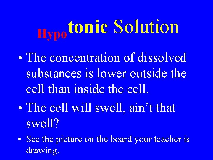 tonic Solution Hypo • The concentration of dissolved substances is lower outside the cell