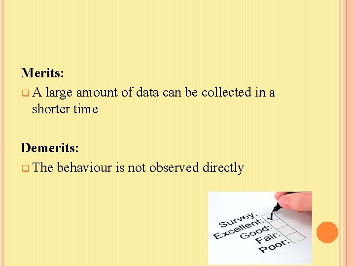 Merits: q A large amount of data can be collected in a shorter time