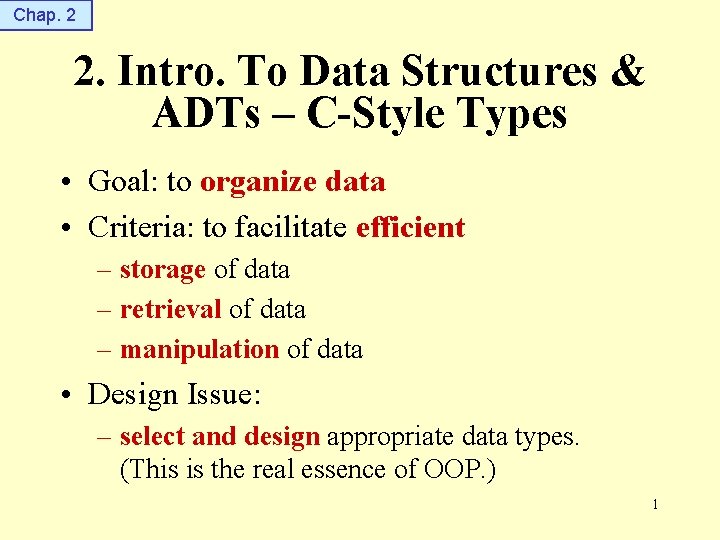 Chap. 2 2. Intro. To Data Structures & ADTs – C-Style Types • Goal: