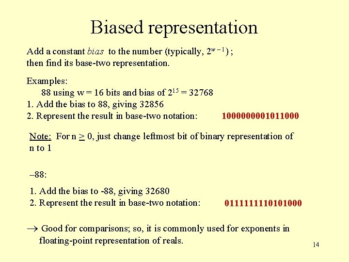 Biased representation Add a constant bias to the number (typically, 2 w – 1)