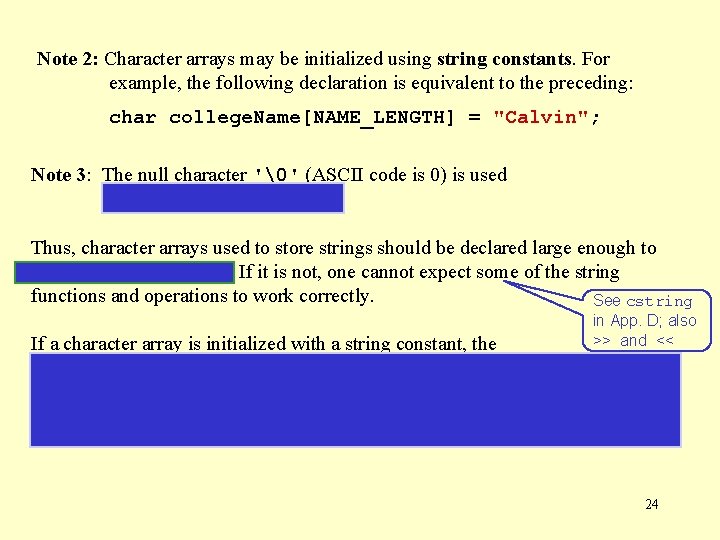 Note 2: Character arrays may be initialized using string constants. For example, the following