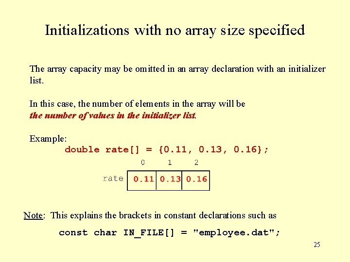 Initializations with no array size specified The array capacity may be omitted in an
