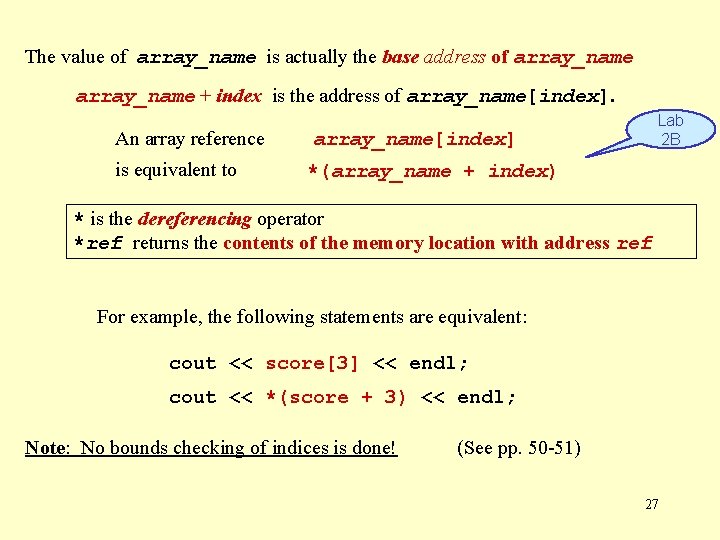 The value of array_name is actually the base address of array_name + index is