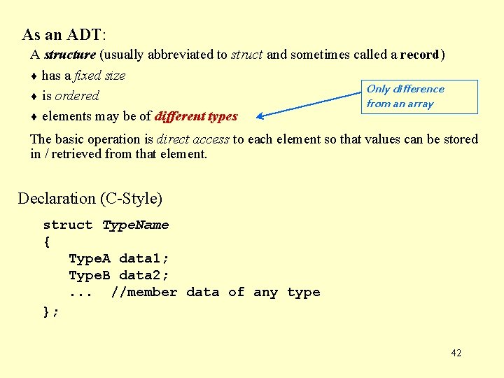 As an ADT: A structure (usually abbreviated to struct and sometimes called a record)