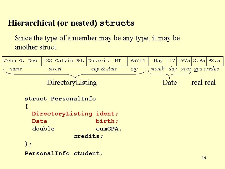 Hierarchical (or nested) structs Since the type of a member may be any type,