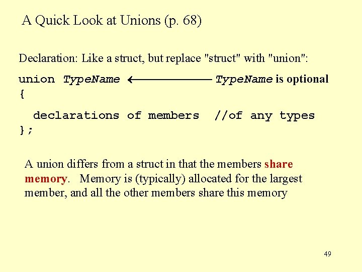 A Quick Look at Unions (p. 68) Declaration: Like a struct, but replace "struct"