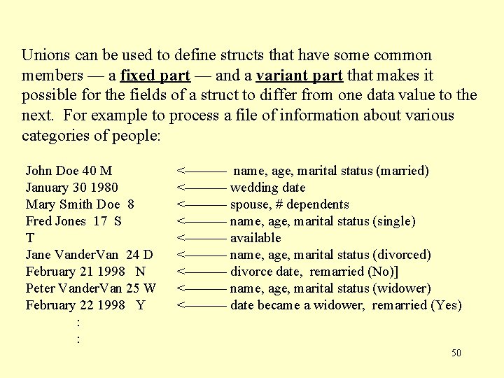 Unions can be used to define structs that have some common members — a