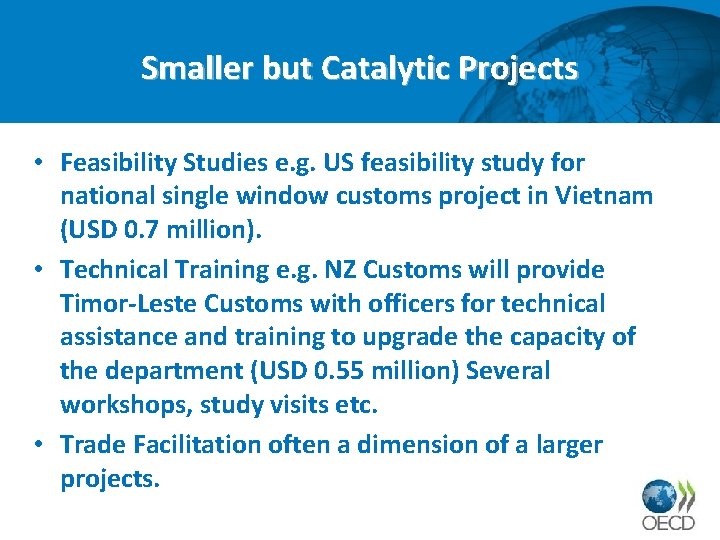 Smaller but Catalytic Projects • Feasibility Studies e. g. US feasibility study for national