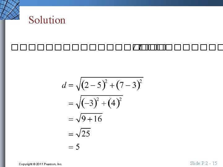 Solution ��������� Copyright © 2011 Pearson, Inc. Slide P. 2 - 15 
