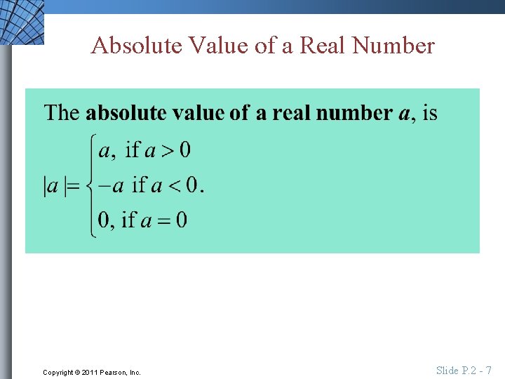 Absolute Value of a Real Number Copyright © 2011 Pearson, Inc. Slide P. 2