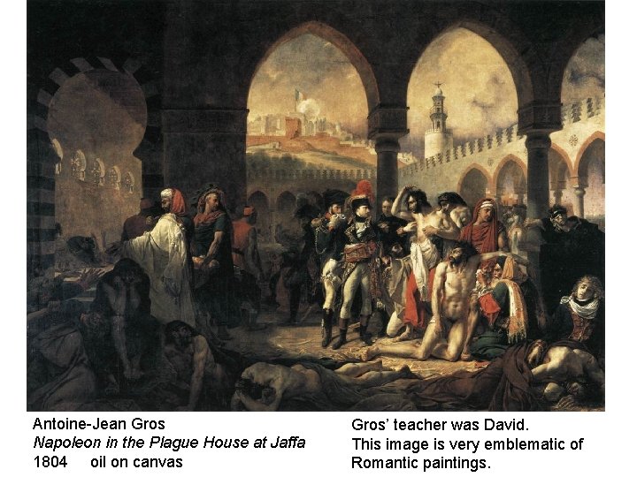 Antoine-Jean Gros Napoleon in the Plague House at Jaffa 1804 oil on canvas Gros’