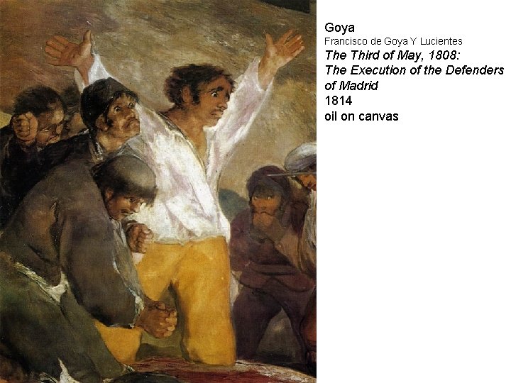 Goya Francisco de Goya Y Lucientes The Third of May, 1808: The Execution of