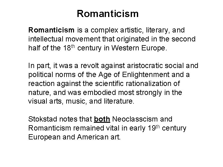 Romanticism is a complex artistic, literary, and intellectual movement that originated in the second