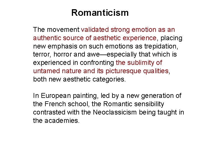 Romanticism The movement validated strong emotion as an authentic source of aesthetic experience, placing