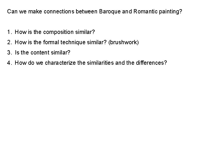 Can we make connections between Baroque and Romantic painting? 1. How is the composition