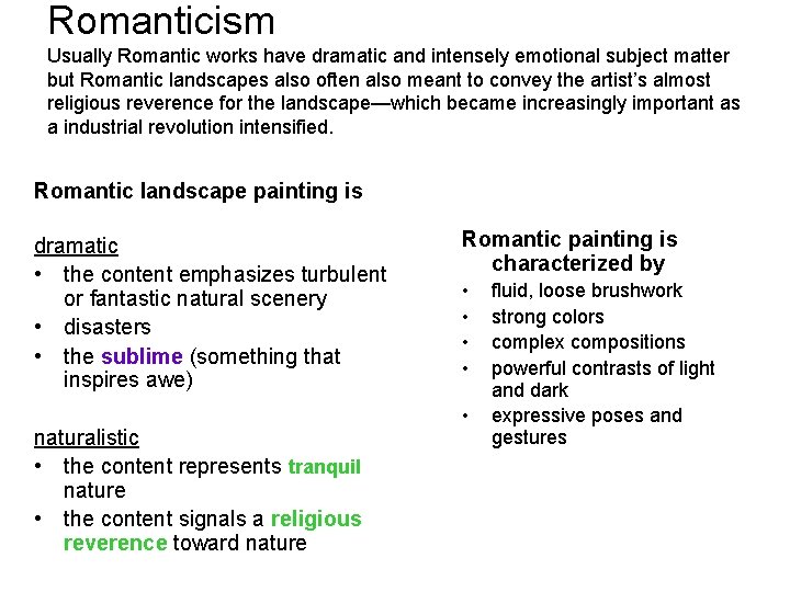 Romanticism Usually Romantic works have dramatic and intensely emotional subject matter but Romantic landscapes