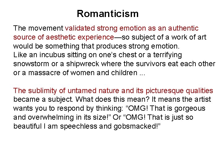 Romanticism The movement validated strong emotion as an authentic source of aesthetic experience—so subject