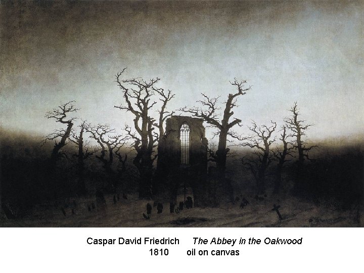Caspar David Friedrich The Abbey in the Oakwood 1810 oil on canvas 