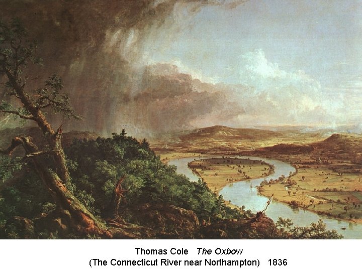 Thomas Cole The Oxbow (The Connecticut River near Northampton) 1836 