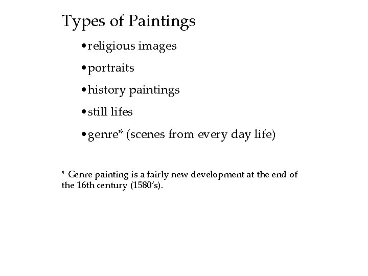 Types of Paintings • religious images • portraits • history paintings • still lifes