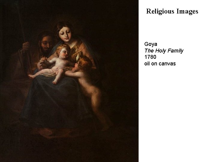 Religious Images Goya The Holy Family 1780 oil on canvas 