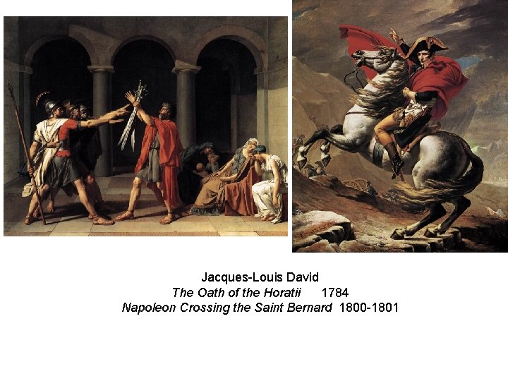 Jacques-Louis David The Oath of the Horatii 1784 Napoleon Crossing the Saint Bernard 1800