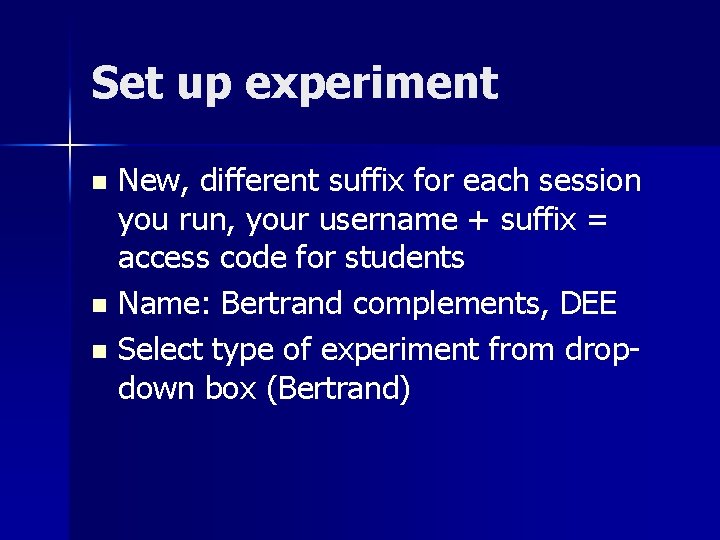 Set up experiment New, different suffix for each session you run, your username +