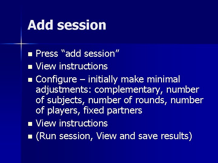 Add session Press “add session” n View instructions n Configure – initially make minimal